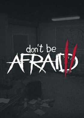 Dont Be Afraid 2