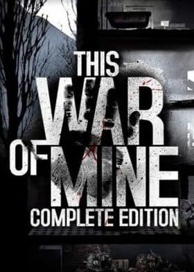 This War of Mine Complete Edition